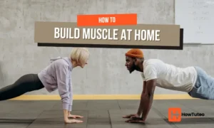 How to build muscle at home